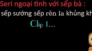 clip làm tình với vợ sếp 1
